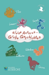 Kleine Autoren - Gro&szlig;e Geschichten - Lucas B&uuml;ttner, Valentina Pr&ouml;pster, Sarah Richter, Clara Sonnenberger, Korbinian Weber, Anna Wornowski