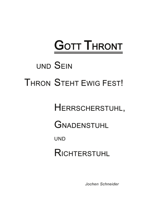 Gott thront und Sein Thron steht ewig fest - Jochen Schneider