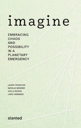 Imagine - Embracing Chaos and Possibility in a Planetary Emergency - 