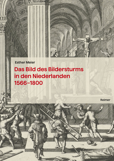 Das Bild des Bildersturms in den Niederlanden (1566&ndash;1800) - Esther Meier