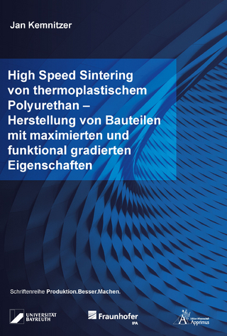 High Speed Sintering von thermoplastischem Polyurethan – Herstellung von Bauteilen mit maximierten und funktional gradierten Eigenschaften
