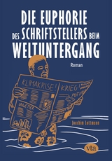 Die Euphorie des Schriftstellers beim Weltuntergang - Joachim Lottmann