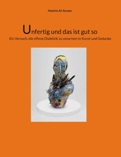 Unfertig und das ist gut so - Hashim Al-Azzam