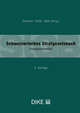 Schweizerisches Strafgesetzbuch - Trechsel, Stefan; Pieth, Mark; Geth, Christopher