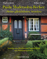 Paula Modersohn-Becker: »Meine glücklichsten Stunden« - Siegfried Brück, Helmut Stelljes