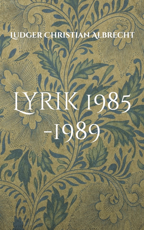 Lyrik 1985 -1989 - Ludger Christian Albrecht
