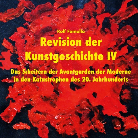 Revision der Kunstgeschichte IV - Rolf Famulla