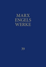 MEW / Marx-Engels-Werke Band 39 - Engels, Friedrich; Marx, Karl