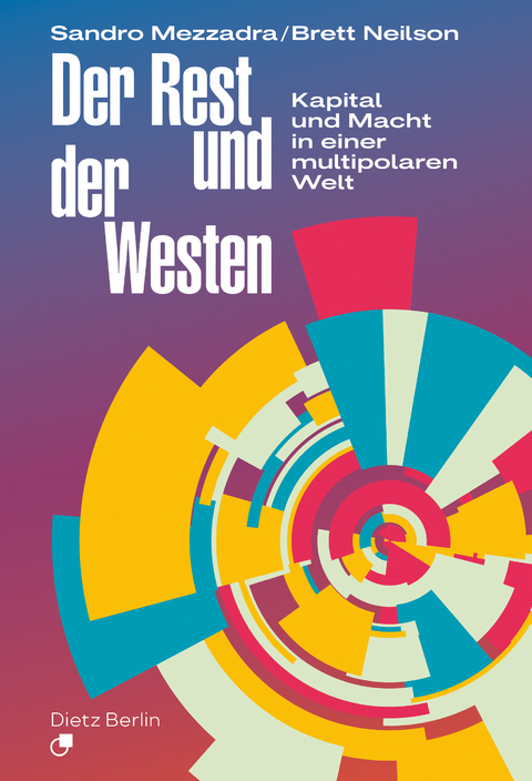 Der Rest und der Westen - Sandro Mezzadra, Brett Neilson