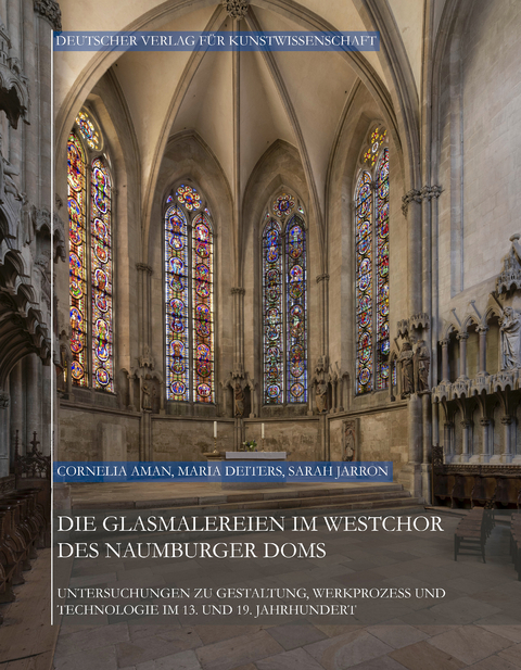 Die Glasmalereien im Westchor des Naumburger Doms - Cornelia Aman, Maria Deiters, Sarah Jarron