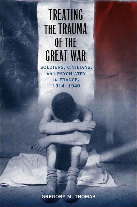 Treating the Trauma of the Great War - Gregory M. Thomas