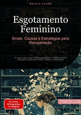 Esgotamento Feminino: Sinais, Causas e Estratégias para Recuperação - Bendis A. I. Saage - Português