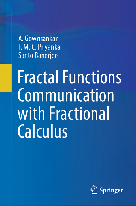 Fractal Functions Communication with Fractional Calculus - A. Gowrisankar, T. M. C. Priyanka, Santo Banerjee