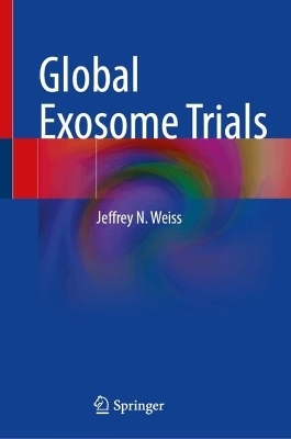 Global Exosome Trials - Jeffrey N. Weiss