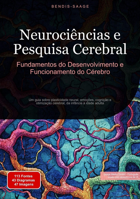 Neuroci&ecirc;ncias e Pesquisa Cerebral: Fundamentos do Desenvolvimento e Funcionamento do C&eacute;rebro - Bendis A. I. Saage - Portugu&ecirc;s
