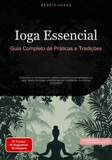 Ioga Essencial: Guia Completo de Pr&aacute;ticas e Tradi&ccedil;&otilde;es - Bendis A. I. Saage - Portugu&ecirc;s