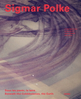 Sous les pav&eacute;s, la terre / Beneath the Cobblestones, the Earth - Sigmar Polke