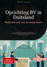 Oprichting BV in Duitsland: Praktische Gids voor de Duitse GmbH - Bendis A. I. Saage - Nederlands