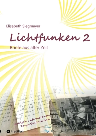 Lichtfunken Teil 2 - Zeitreise mit alten Briefen und Fotografien
