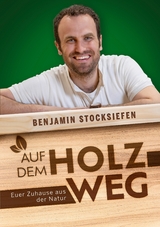 Auf dem Holzweg - Benjamin Stocksiefen