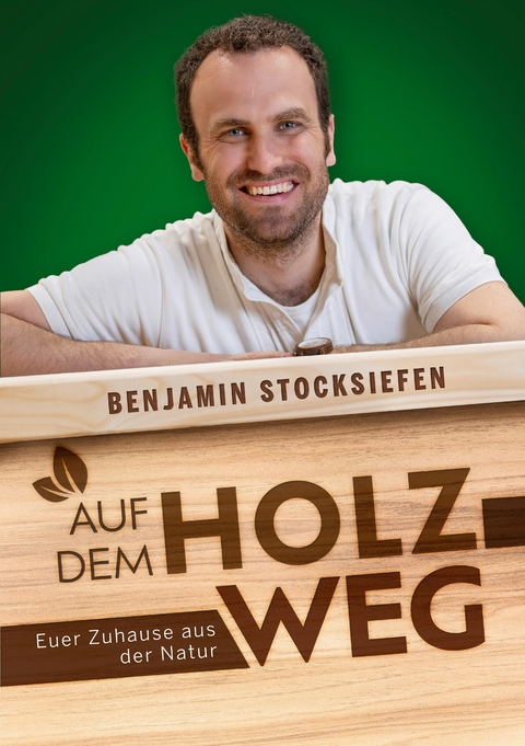 Auf dem Holzweg - Benjamin Stocksiefen