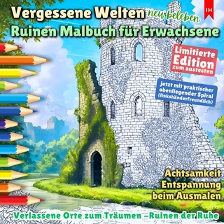 Vergessene Welten - Ruinen Malbuch für Erwachsene (Achtsamkeit Entspannung beim Ausmalen) Limitierte Edition