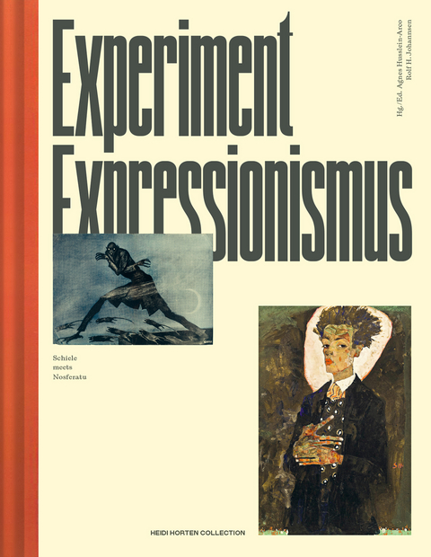 Experiment Expressionismus - Matthias Boeckl, Roland Fischer-Briand, Bettina Hagen, Marianne Hussl-H&ouml;rmann, Agnes Husslein-Arco, Rolf H. Johannsen, Christian Mary&scaron;ka, Annkathrin Weber, Kyllikki Zacharias, Thomas Zaunschirm
