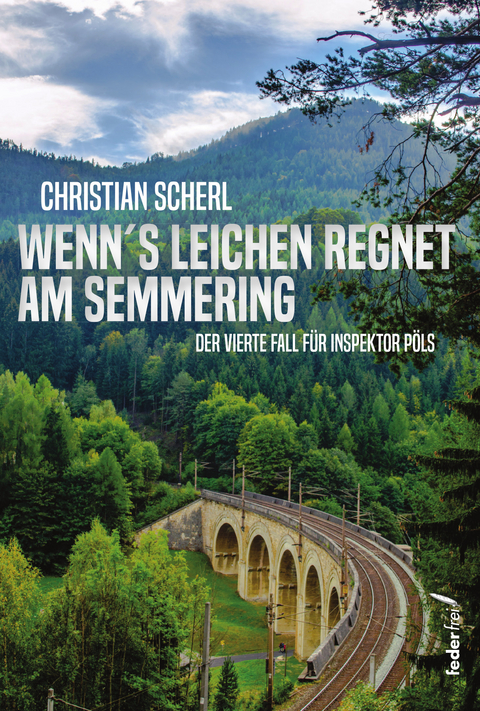 Wenn`s Leichen regnet am Semmering - Christian Scherl