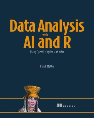Data Analysis with AI and R: Using OpenAI, Copilot, and aider - Ulrich Matte