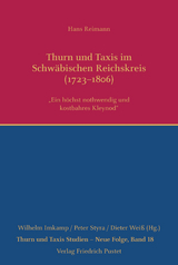 Thurn und Taxis im Schw&auml;bischen Reichskreis (1723&ndash;1806) - Hans Reimann