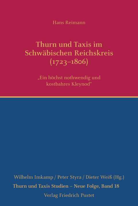 Thurn und Taxis im Schw&auml;bischen Reichskreis (1723&ndash;1806) - Hans Reimann