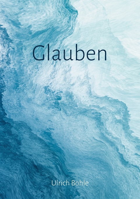 Glauben - Ulrich Bohle