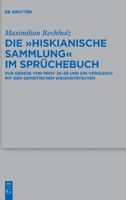 Die „Hiskianische Sammlung“ im Sprüchebuch - Maximilian Rechholz