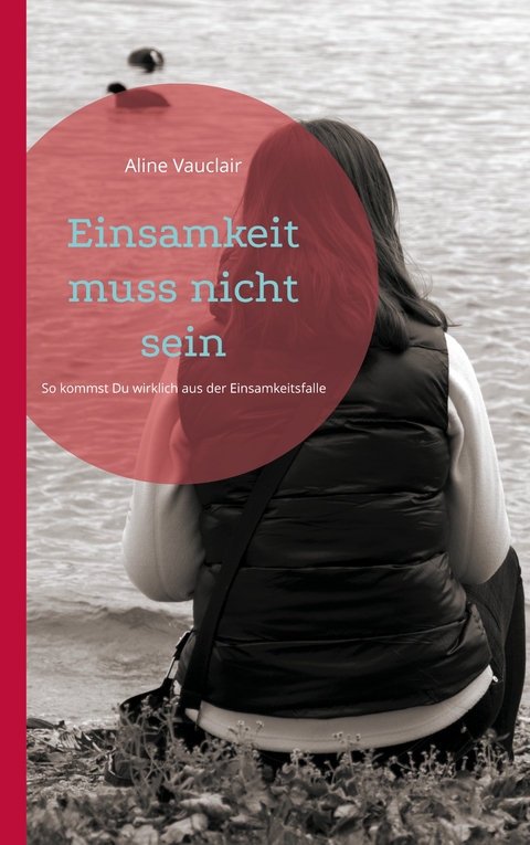 Einsamkeit muss nicht sein - Aline Vauclair