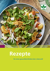 Rezepte f&uuml;r einen gesundheitsf&ouml;rdernden Lebensstil