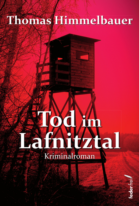 Tod im Lafnitztal - Thomas Himmelbauer