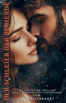 Der Schleier der Begierde - Lars Steinhardt