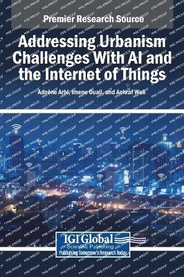 Addressing Urbanism Challenges With AI and the Internet of Things - 