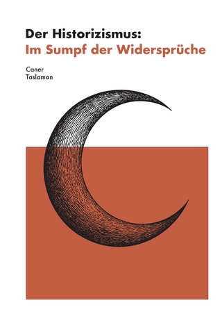 Der Historizismus: Im Sumpf der Widersprüche