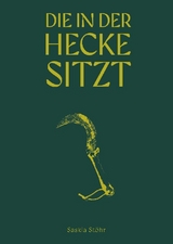 Saskia St&ouml;hr: Die in der Hecke sitzt - 