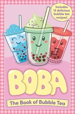 Boba: The Book of Bubble Tea - Caroline Rowlands