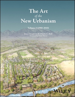 The Art of the New Urbanism, Volume 1 - James Dougherty, Charles C. Bohl