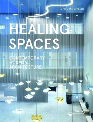 Healing Spaces - Chris van Uffelen