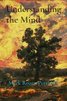 Understanding the Mind - Mark Rozen Pettinelli