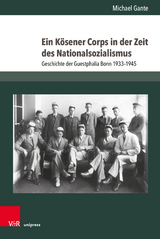 Ein K&ouml;sener Corps in der Zeit des Nationalsozialismus - Michael Gante