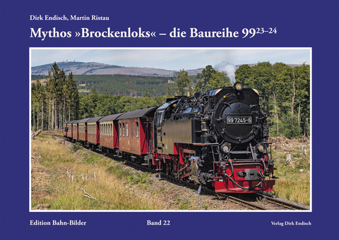 Mythos "Brockenloks" - die Baureihe 99.23-24 - Dirk Endisch, Martin Ristau