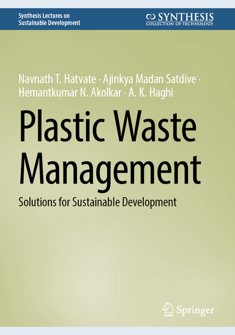 Plastic Waste Management - Navnath T. Hatvate, Ajinkya Madan Satdive, Hemantkumar N. Akolkar, A. K. Haghi