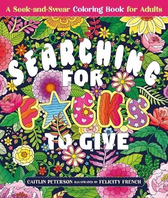 Searching for F*cks to Give - Caitlin Peterson