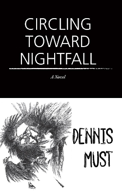 Circling Toward Nightfall - Dennis Must