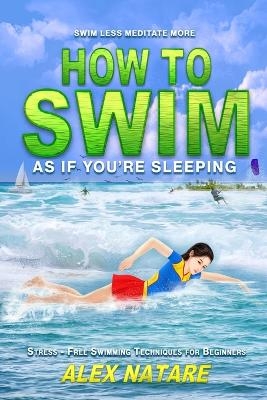 How To Swim As If You're Sleeping